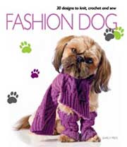 FASHION DOG - 30 Fashionable Designs for Clothes and Accessories for Your Dog