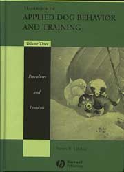 HANDBOOK OF APPLIED DOG BEHAVIOR AND TRAINING (Volume 3) Procedures and Protocols