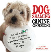 DOG SHAMING - CANINE CONFESSIONS