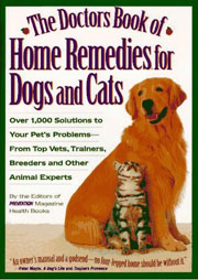 DOCTORS HOME REMEDIES FOR DOGS AND CATS - Over 1000 Solutions to Your Pet's Everyday Problems from Top Veterinarians, Trainers, Breeders and Other Animal Experts