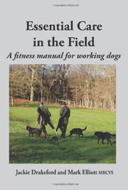ESSENTIAL CARE IN THE FIELD - A FITNESS MANUAL FOR  WORKING DOGS
