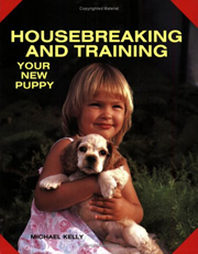 HOUSEBREAKING AND TRAINING YOUR NEW PUPPY