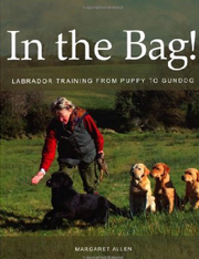 IN THE BAG - LABRADOR TRAINING FROM PUPPY TO GUNDOG