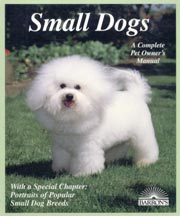 SMALL DOGS - A COMPLETE PET OWNER'S MANUAL