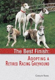 THE BEST FINISH - ADOPTING A RETIRED RACING GREYHOUND