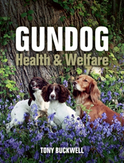 GUNDOG HEALTH & WELFARE by Tony Buckwell