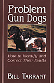 PROBLEM GUNDOGS HOW TO IDENTIFY AND CORRECT THEIR FAULTS